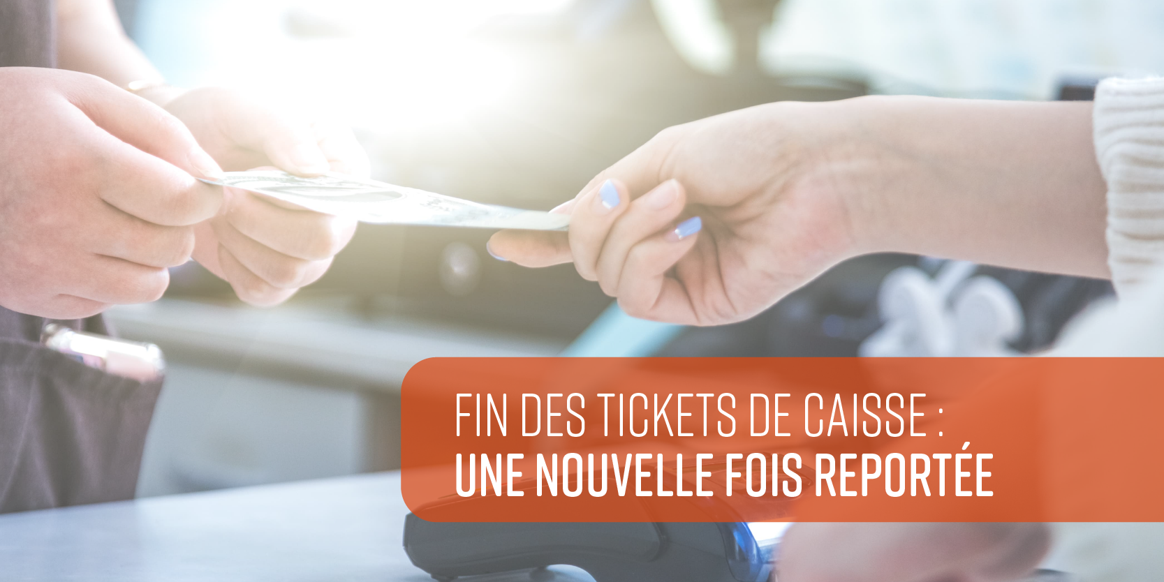 La Fin Du Ticket De Caisse Une Nouvelle Fois Report E Adecia